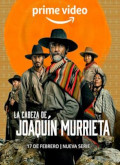 La cabeza de Joaquin Murrieta – 1ª Temporada