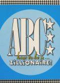 ABC – How to be a…Zillionaire!