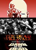 The Dead Will Walk: The Making of Dawn of the Dead