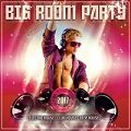 Big Room Party Club House. Vol 1