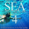 Trip To The Sea Vol.4 (Chill Lounge Del Mar)