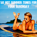 50 Hot Summer Tunes For Your Beachday