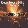 Deep House Hits: Ibiza 2018: Unique Deep