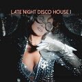 Late Night Disco House Vol. 1